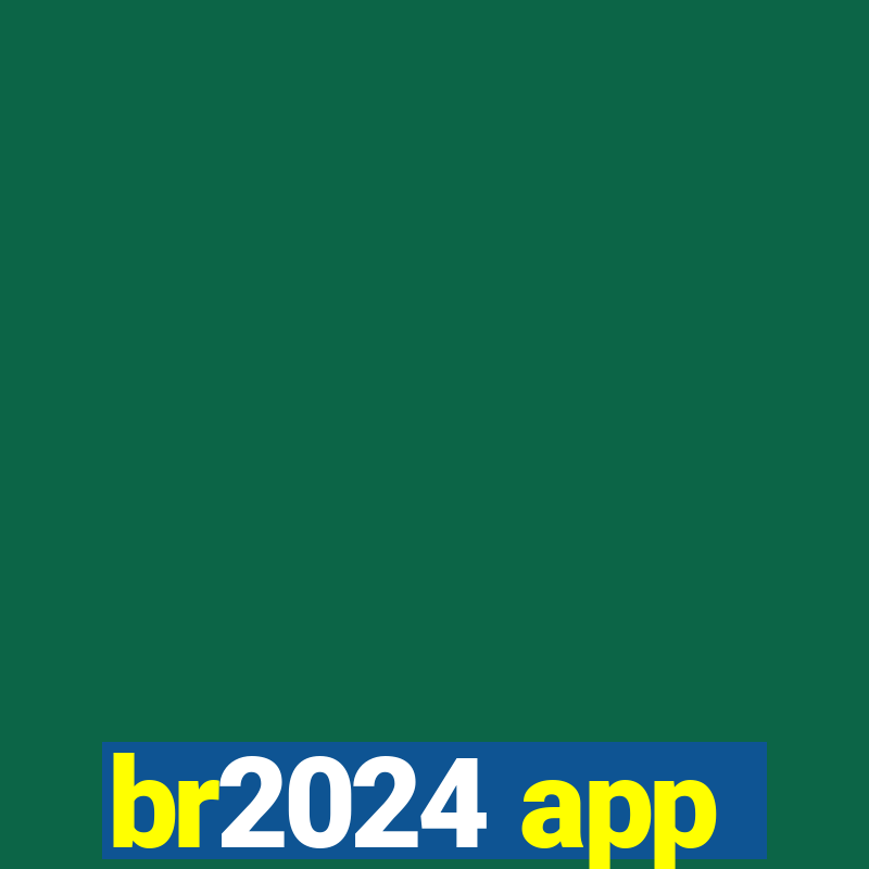 br2024 app